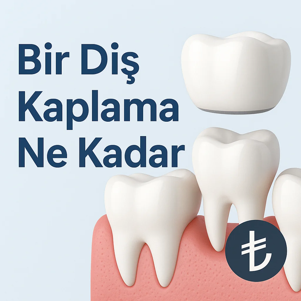 Bir Diş Kaplama Ne Kadar? 2025 Rehberi 4 bir dis kaplama ne kadar