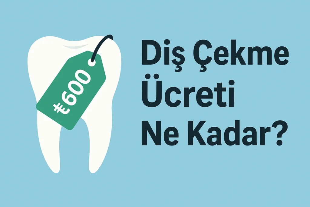 Diş Çekme Ücreti Ne Kadar? 2025 Güncel Bilgiler 4 dis cekme ucreti ne kadar