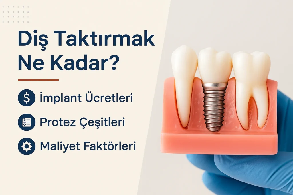 Diş Taktırmak Ne Kadar? 2025 Fiyatları ve Detaylar 4 dis taktirmak ne kadar