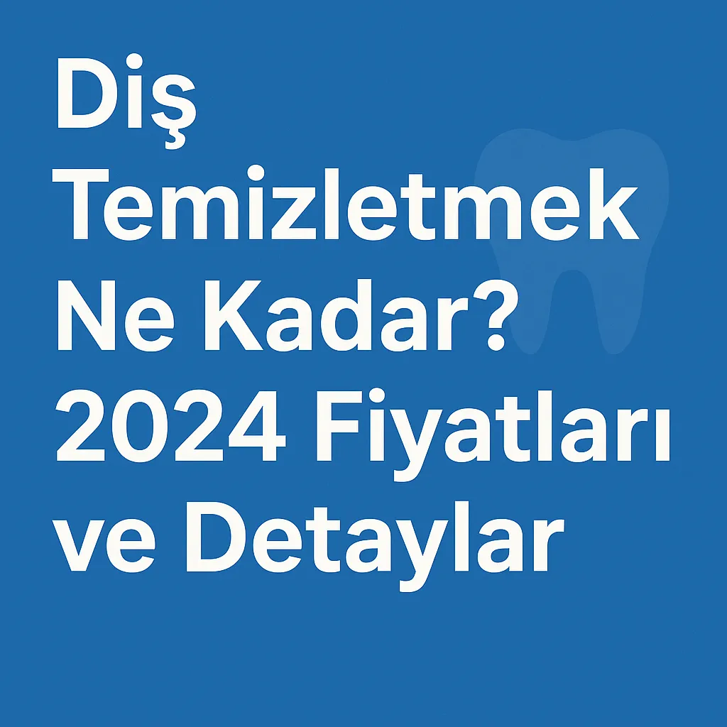 Diş Temizletmek Ne Kadar? 2025 Güncel Fiyat Analizi 5 dis temizletmek ne kadar