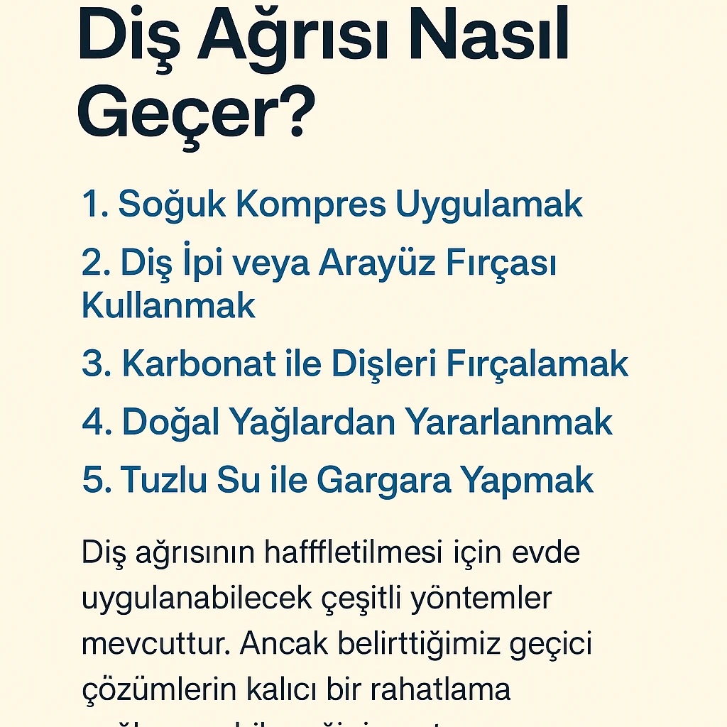 Diş Ağrısı Nasıl Geçer? Etkili ve Doğal Yöntemler 4 dis agrisi nasil gecer