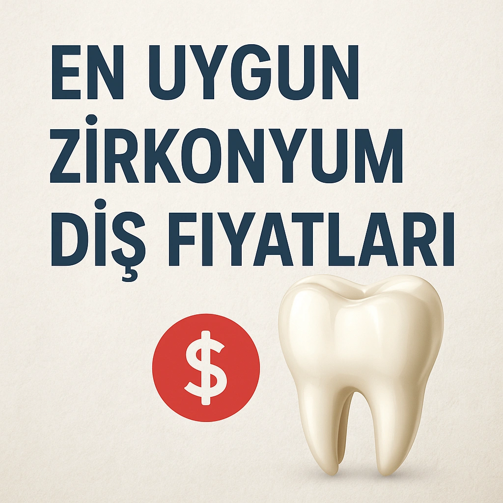 2025 Yılında En Uygun Zirkonyum Diş Fiyatları Ne Kadar? 5 en uygun zirkonyum dis fiyatlari