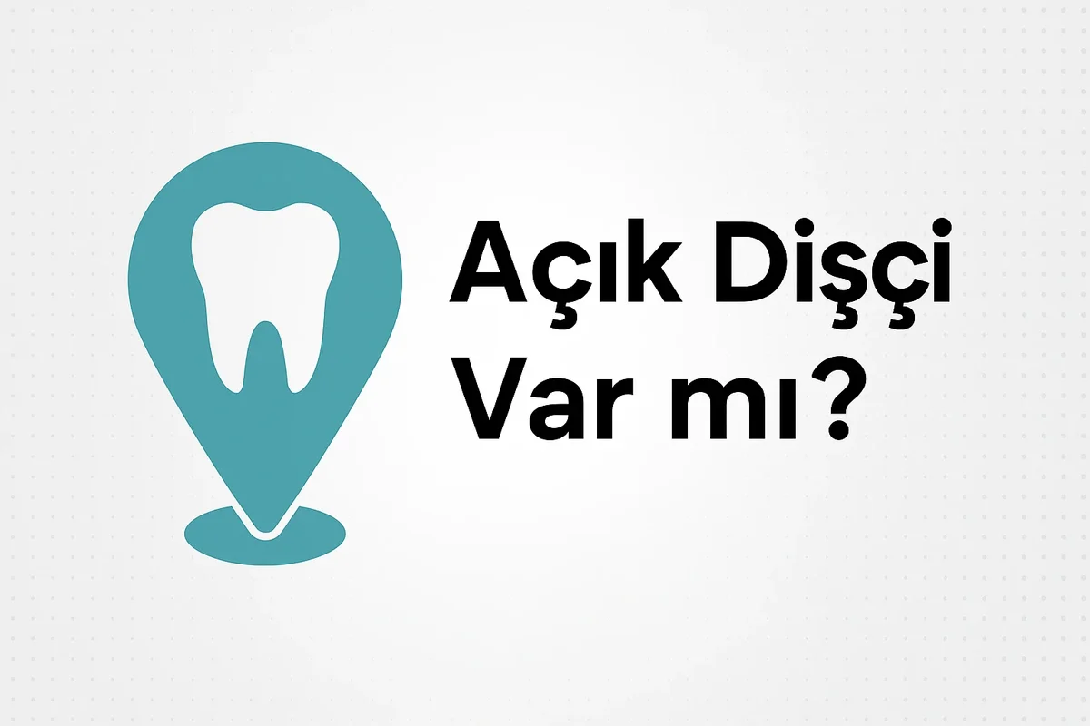 Açık Dişçi Var mı? Acil Durumda Nereye Başvurmalı? 5 acik disci varmi