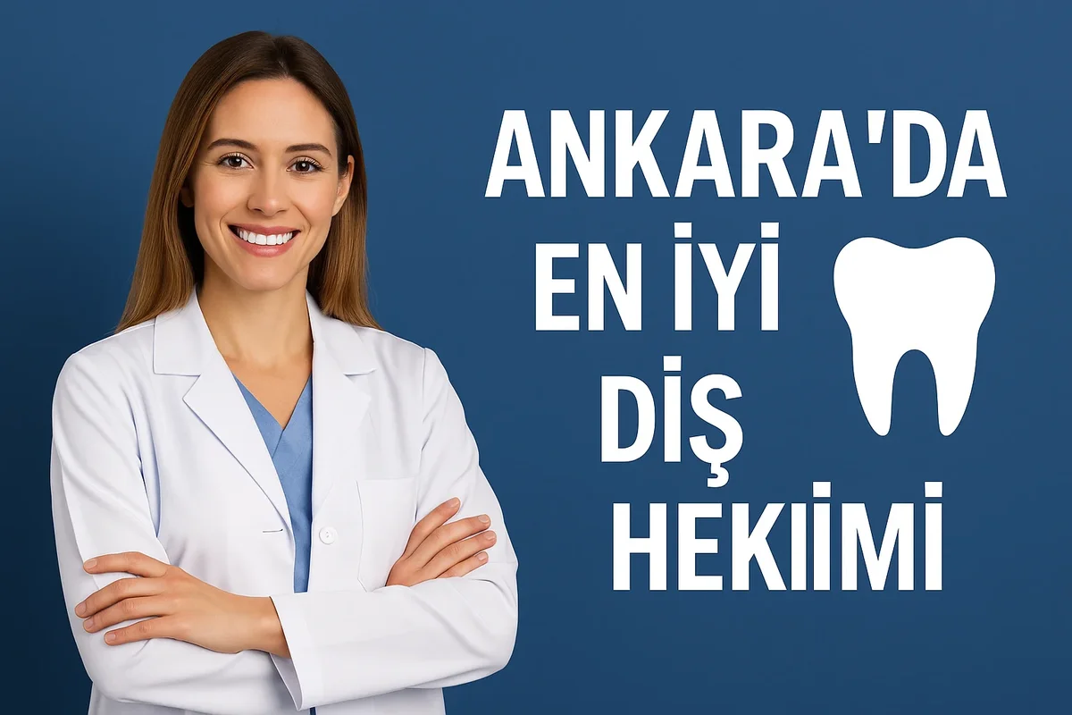 Ankara’da En İyi Diş Hekimi Nasıl Seçilir? 5 ankara da en iyi dis hekimi