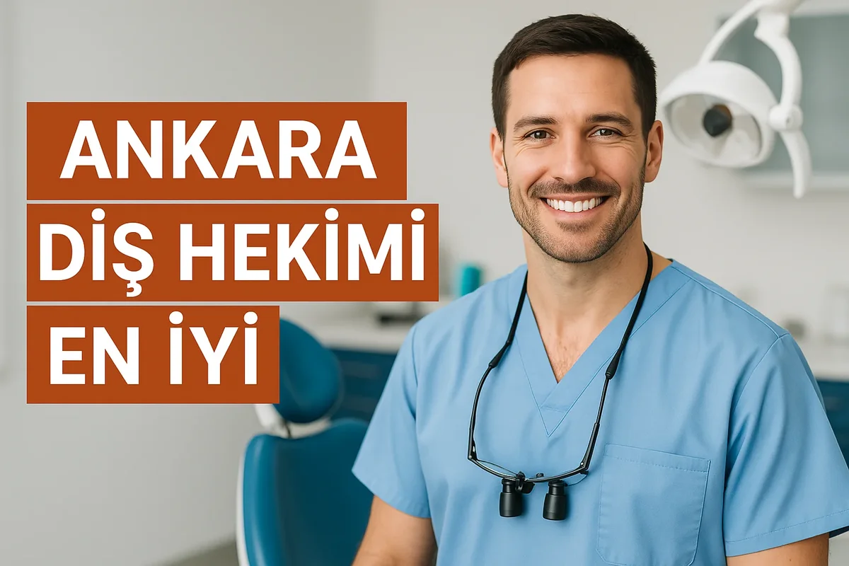 Ankara Diş Hekimi En İyi Seçenekleri 2025 5 ankara dis hekimi en iyi