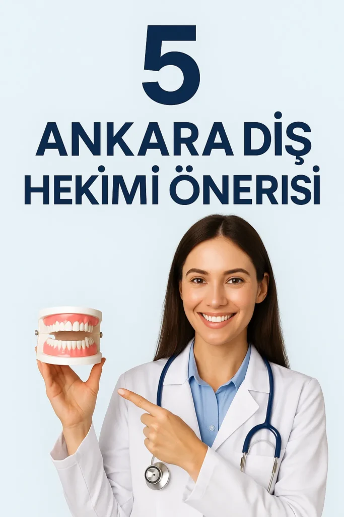 Ankara Diş Hekimi Önerisi Neden Önemli? 4 ankara dis hekimi oneri