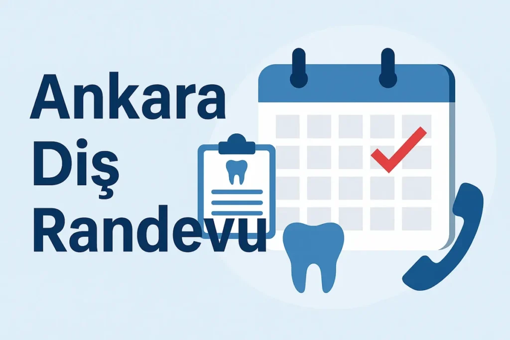 Ankara Diş Randevu Nasıl Alınır? (Güncel Rehber) 4 ankara dis randevu
