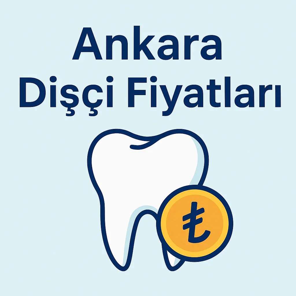 Ankara Dişçi Fiyatları 2025: Güncel Liste ve Bilmeniz Gerekenler 7 ankara disci fiyatlari