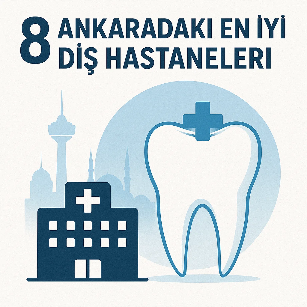 Ankaradaki En İyi Diş Hastaneleri 2025 Güncel Listesi 7 ankaradaki en iyi dis hastaneleri