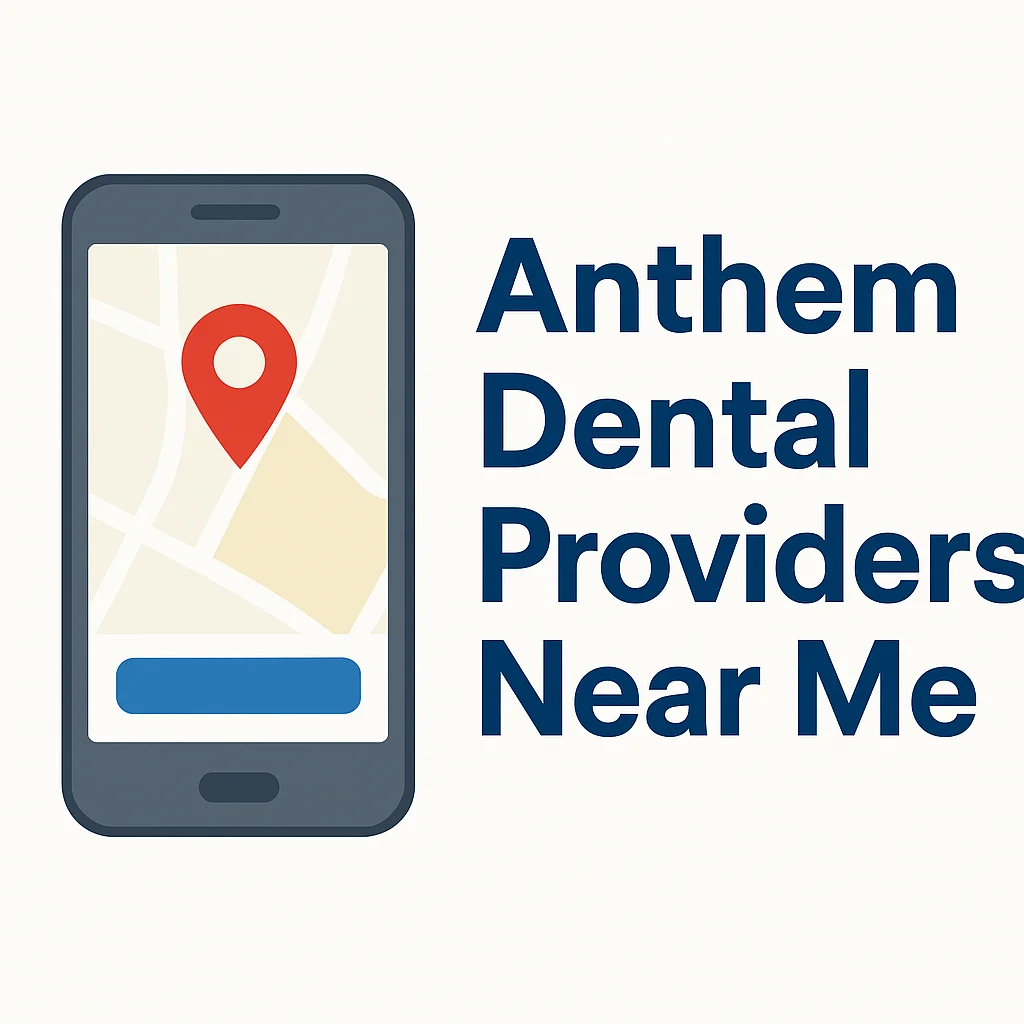 Anthem Dental Providers Near Me: Your 2025 Guide 5 anthem dental providers near me