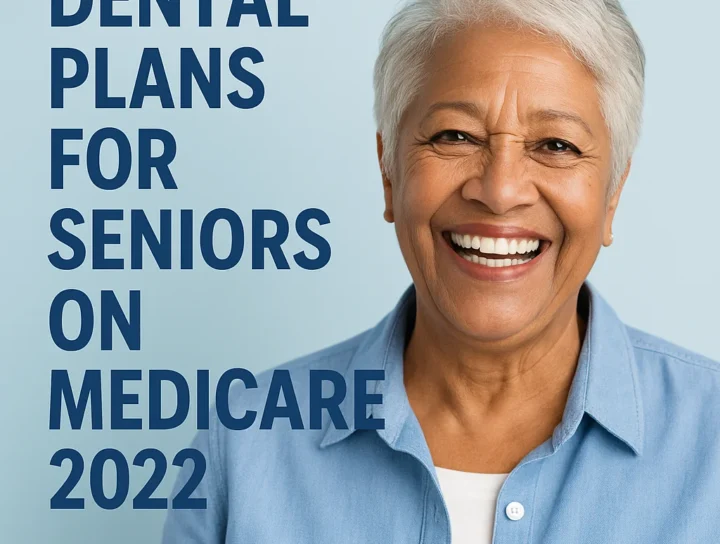 dental plans for seniors on medicare 2022