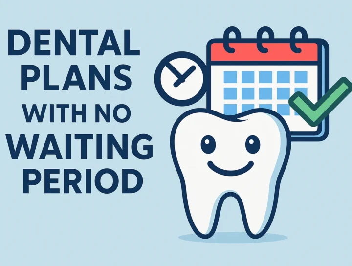 Best Dental Plans with No Waiting Period for Immediate Coverage 8 dental plans with no waiting period