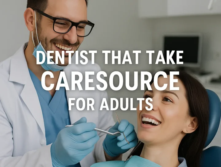 dentist that take caresource for adults