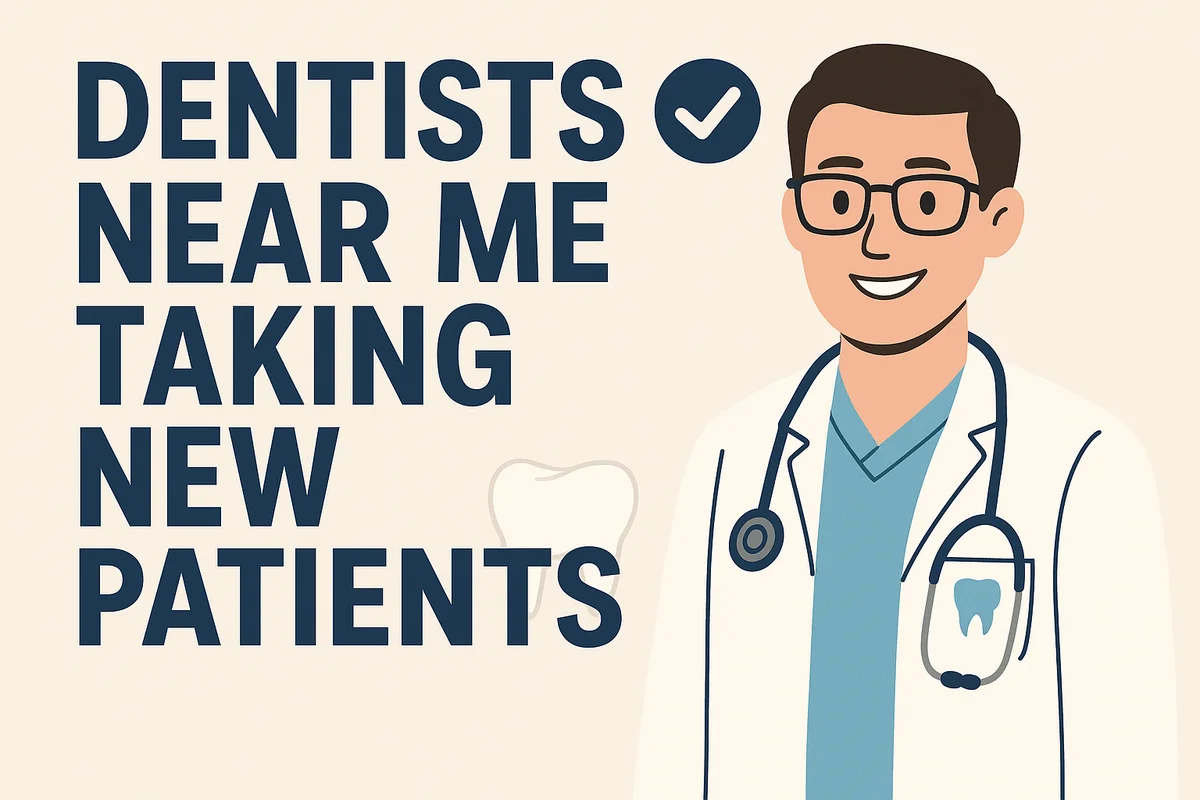 Dentists Near Me Taking New Patients: Your 2025 Guide 5 dentists near me taking new patients
