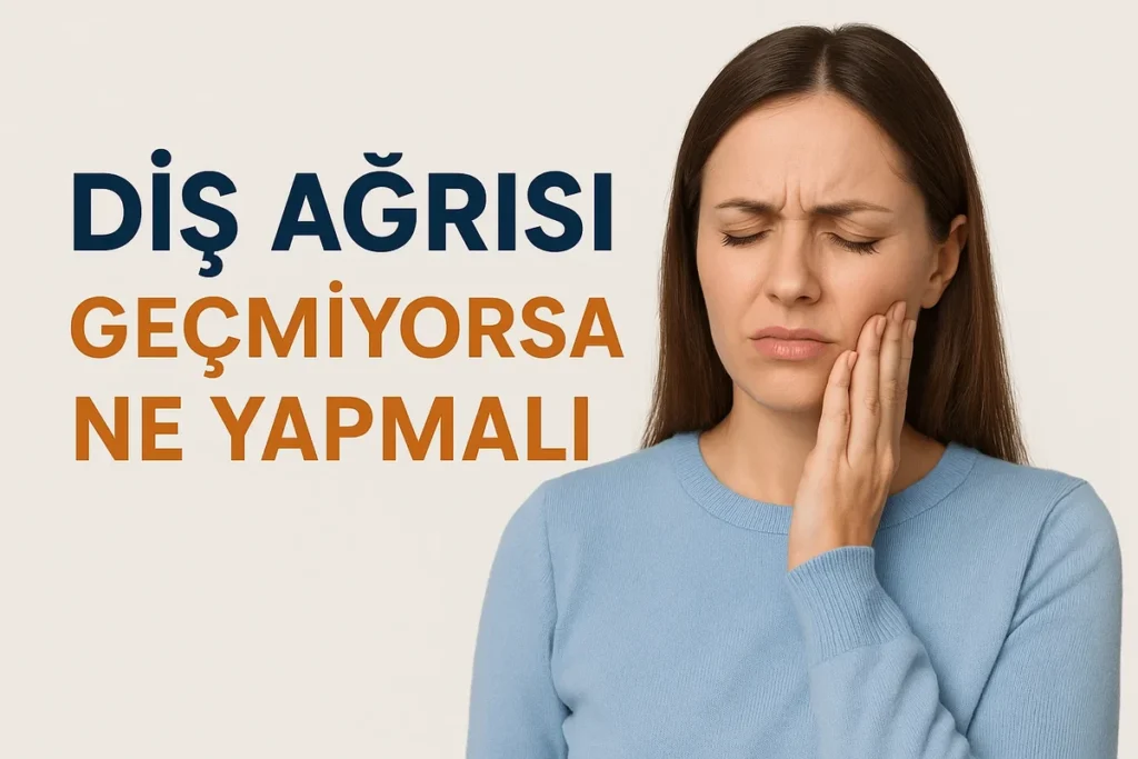 Diş Ağrısı Geçmiyorsa Ne Yapmalı? İlk Müdahale Yöntemleri 4 dis agrisi gecmiyorsa ne yapmali