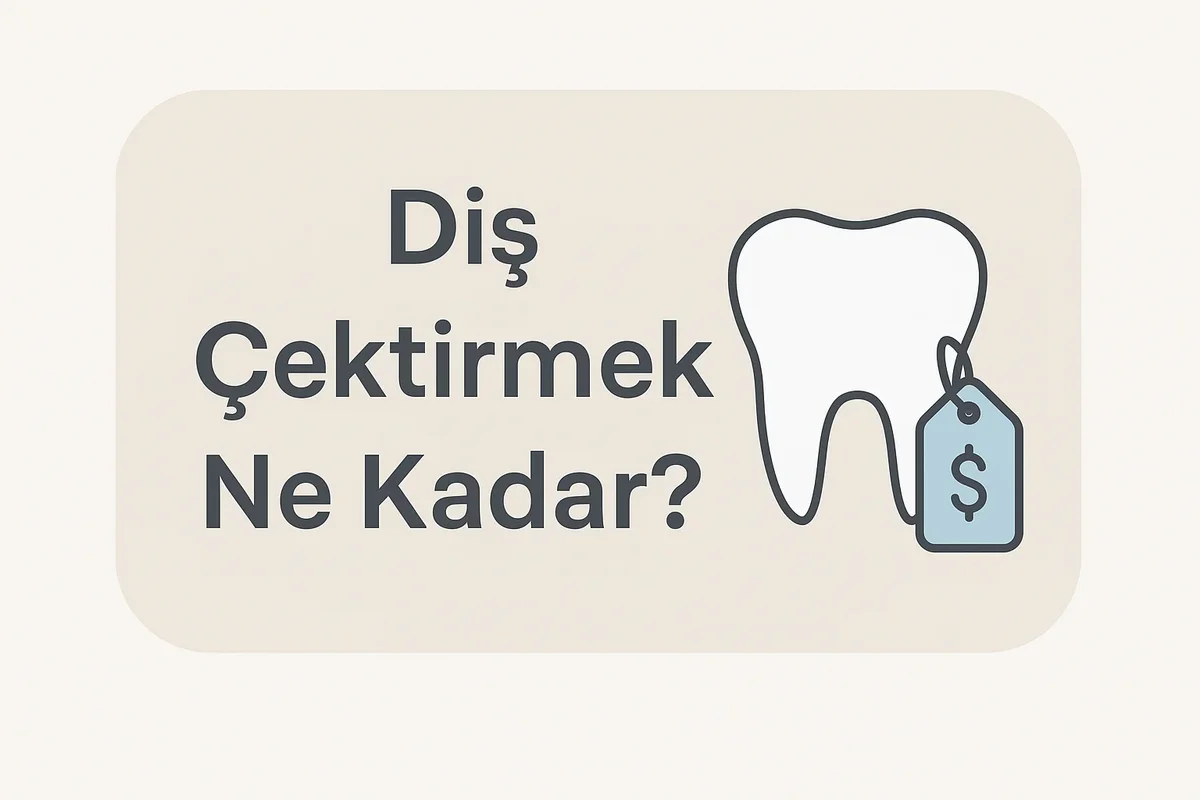Diş Çektirmek Ne Kadar? 2025 Rehberi 5 dis cektirmek ne kadar