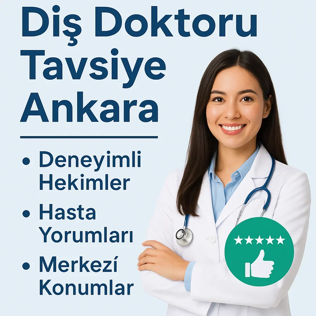 Ankara’da Diş Doktoru Seçerken Nelere Dikkat Edilmeli? 7 dis doktoru tavsiye ankara