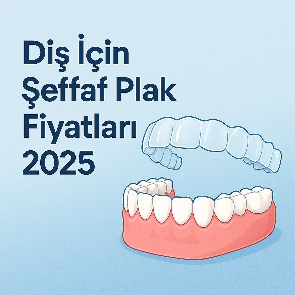 Diş İçin Şeffaf Plak Fiyatları 2025 Güncel Rehber 7 dis icin seffaf plak fiyatlari