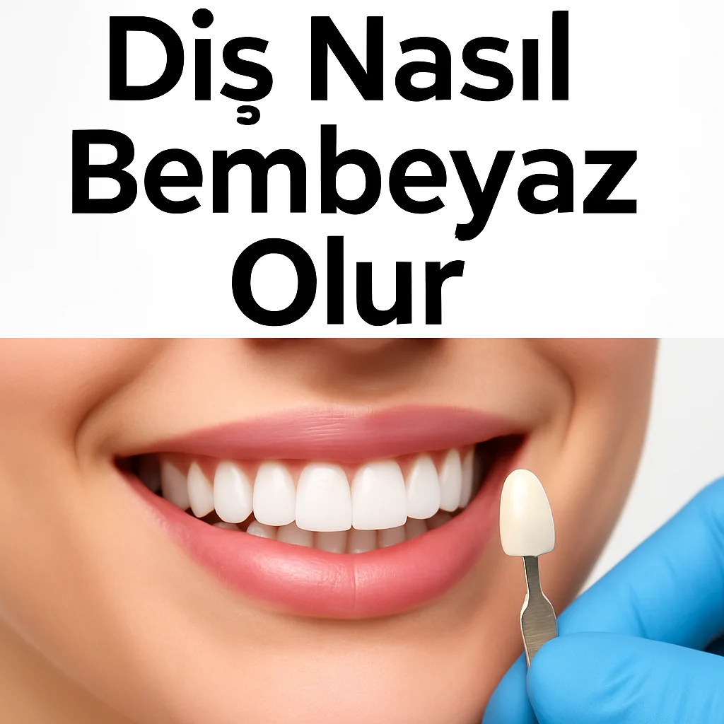 Diş Nasıl Bembeyaz Olur? Bilimsel ve Doğal Yöntemler 5 dis nasil bembeyaz olur