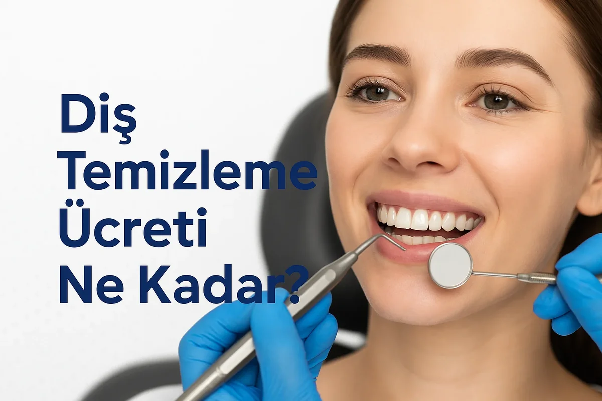 Diş Temizleme Ücreti Ne Kadar? 2025 Fiyat Tablosu 5 dis temizleme ucreti ne kadar