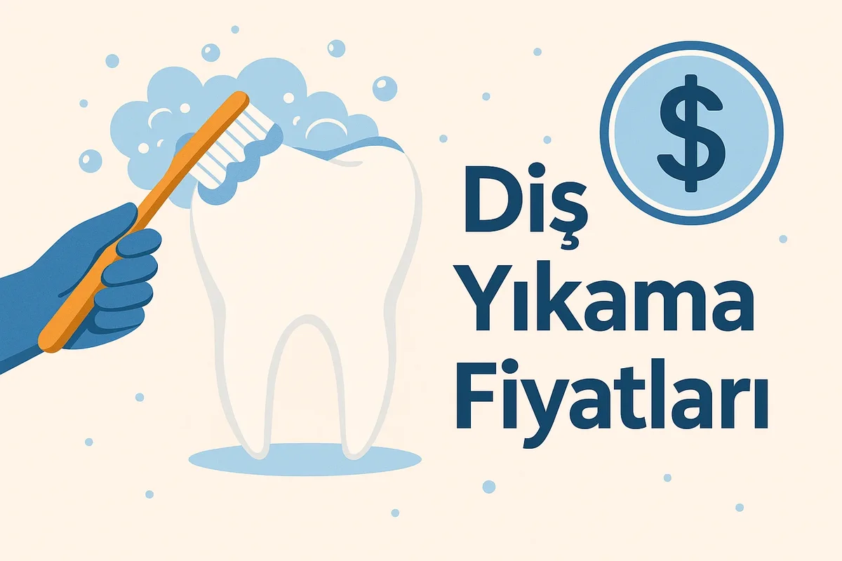 Diş Yıkama Fiyatları 2025: Bilmeniz Gereken Her Şey 11 dis yikama fiyatlari