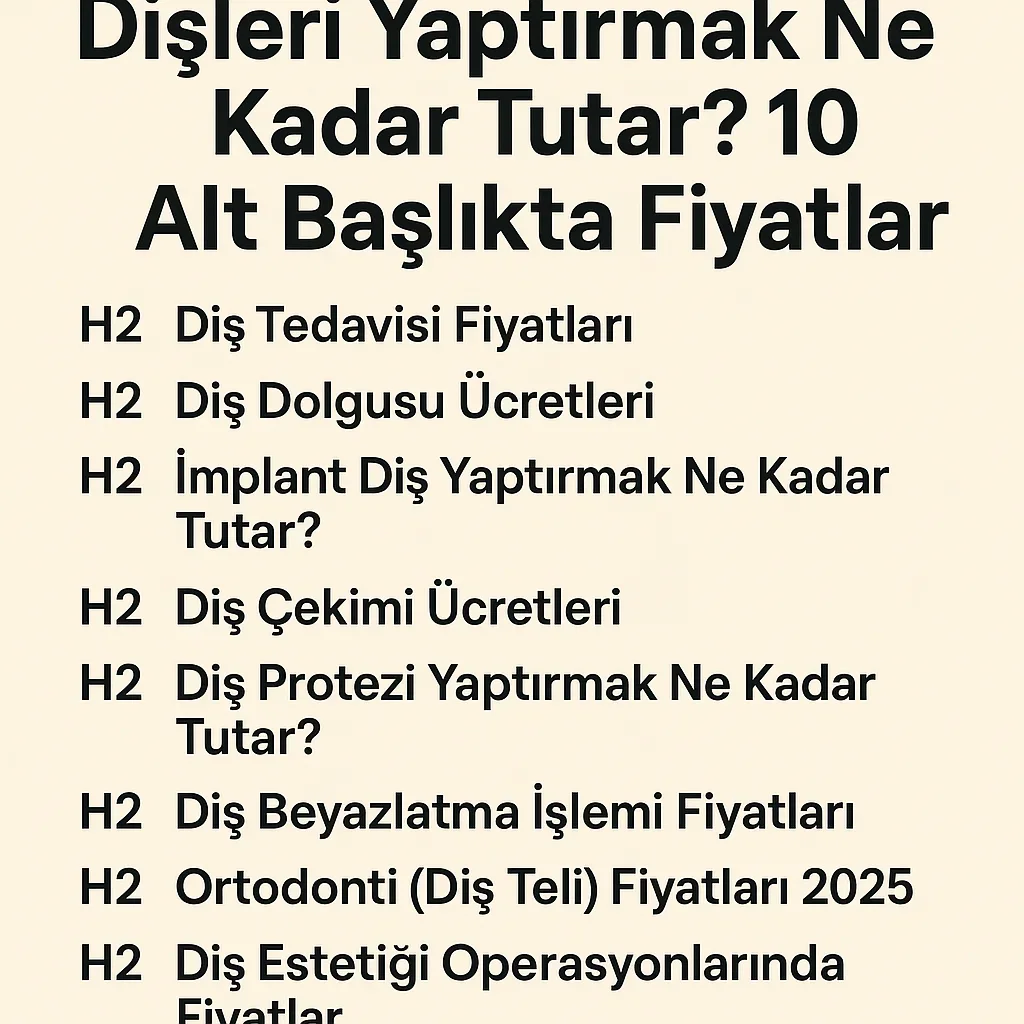 Dişleri Yaptırmak Ne Kadar Tutar? 2025 Fiyat Rehberi 7 disleri yaptirmak ne kadar tutar