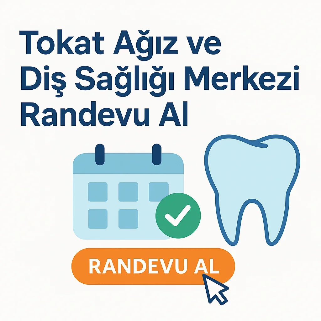 Tokat Ağız ve Diş Sağlığı Merkezi Randevu Al – Tüm Adımlar 5 tokat agiz ve dis sagligi merkezi randevu al