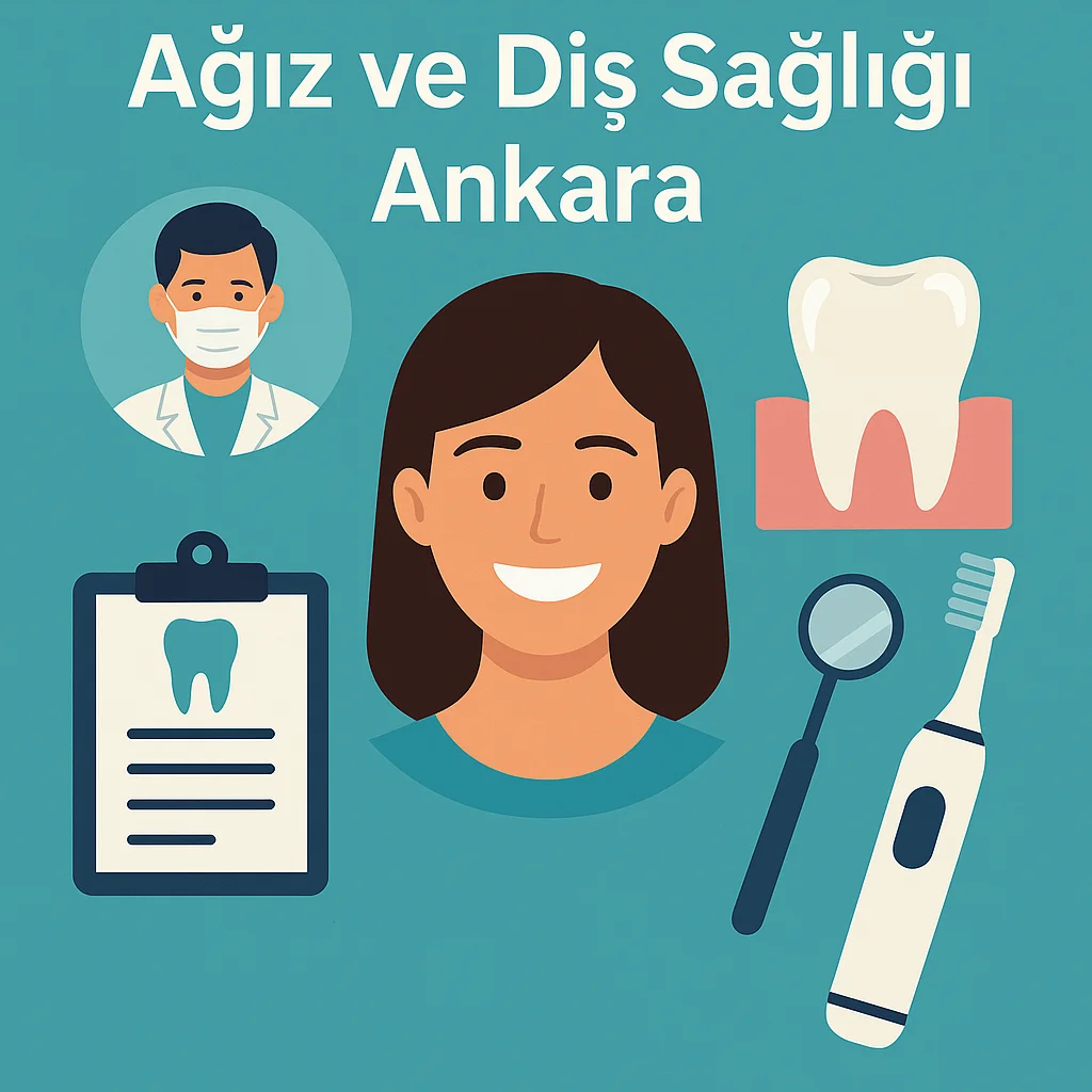 Ağız ve Diş Sağlığı Ankara: Neden Düzenli Kontrol Şart? 5 agiz ve dis sagligi ankara