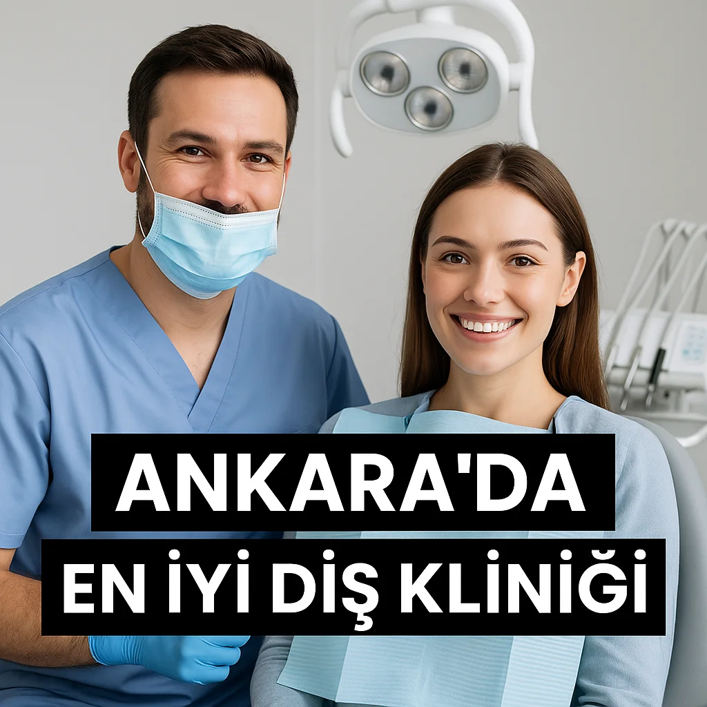 Ankara’da En İyi Diş Kliniği Nasıl Seçilir? 7 ankara da en iyi dis klinigi