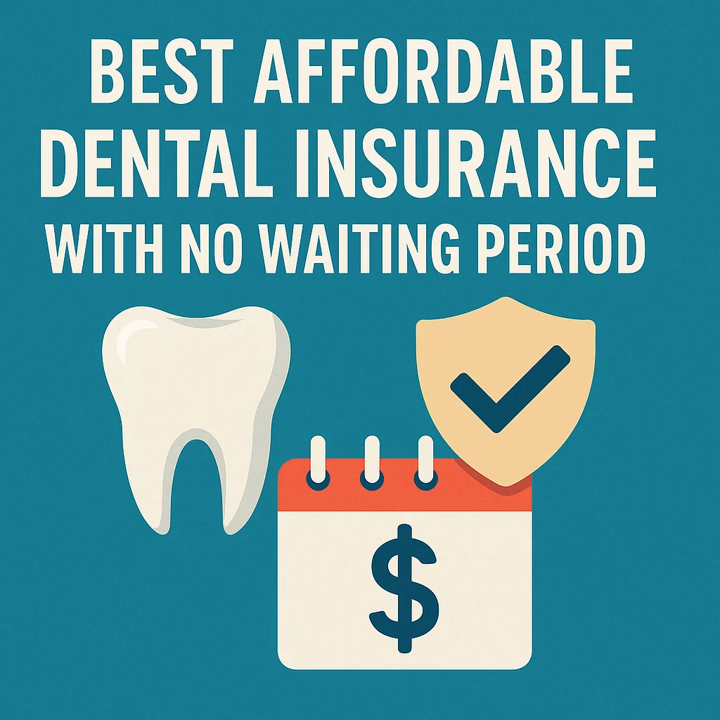 Best Affordable Dental Insurance with No Waiting Period 5 best affordable dental insurance with no waiting period