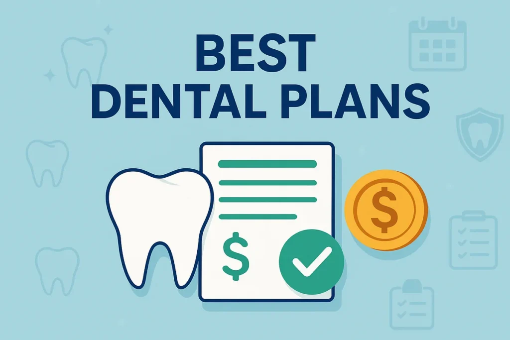 Top 10 Best Dental Plans to Save on Oral Care in 2025 4 best dental plans
