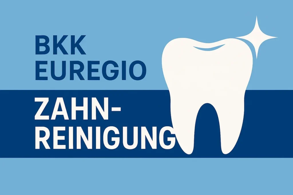 BKK Euregio Zahnreinigung: Leistungen, Kosten und Tipps 4 bkk euregio zahnreinigung