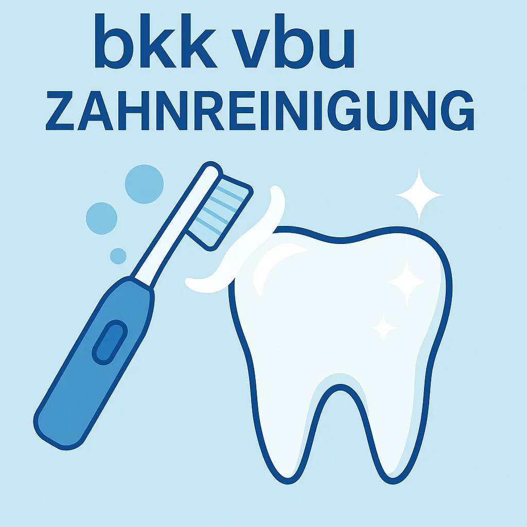 BKK VBU Zahnreinigung: Leistungen, Kosten & Vorteile 5 bkk vbu zahnreinigung