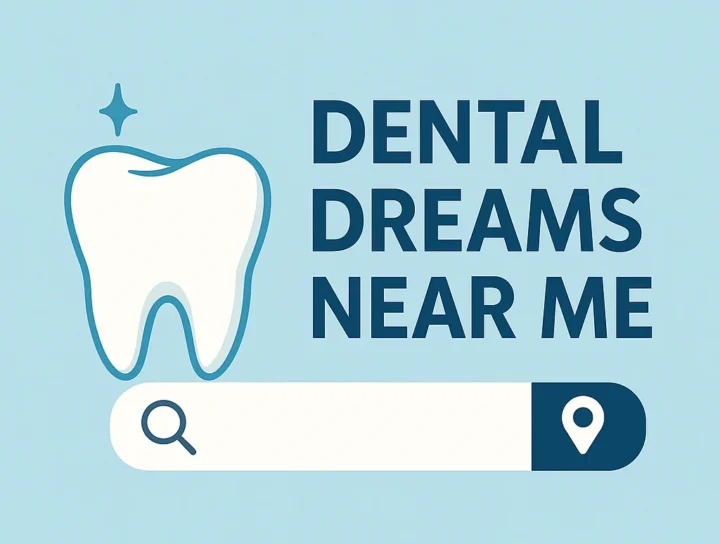 Find the Best Dental Dreams Near Me: Your Ultimate Guide 4 dental dreams near me