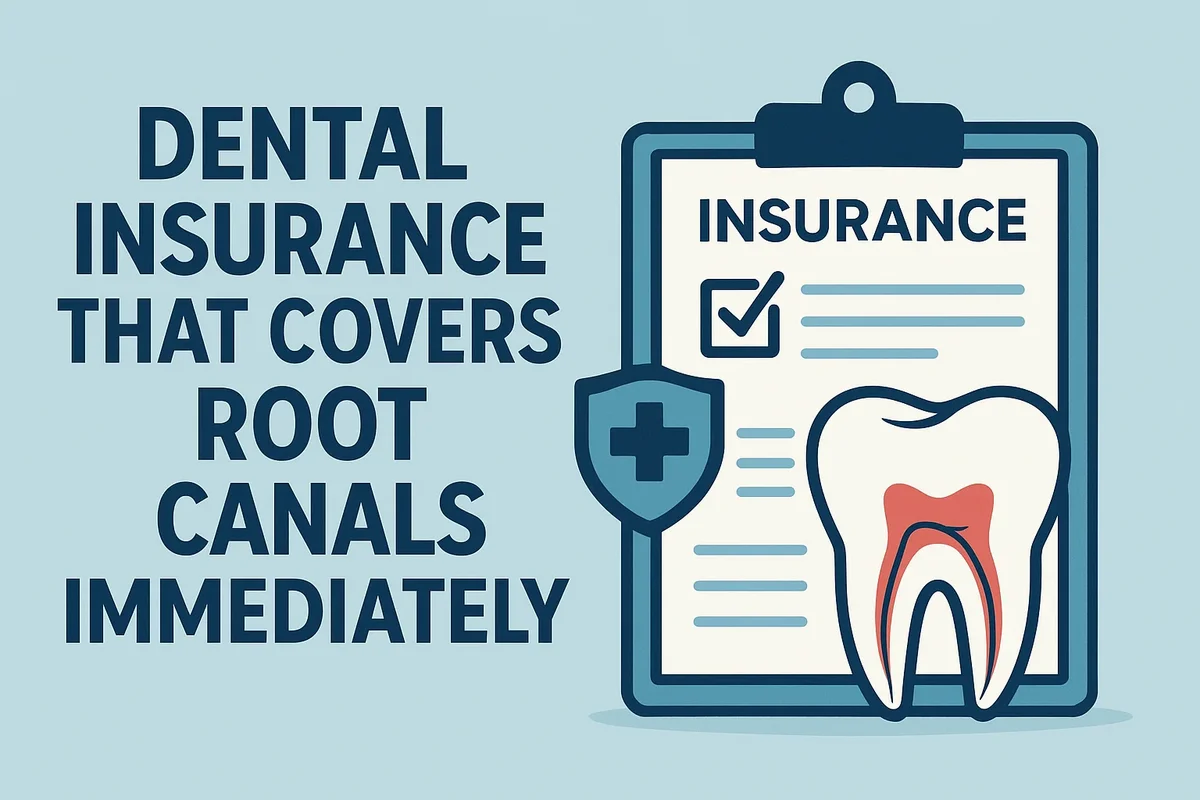 Dental Insurance That Covers Root Canals Immediately 5 dental insurance that covers root canals immediately