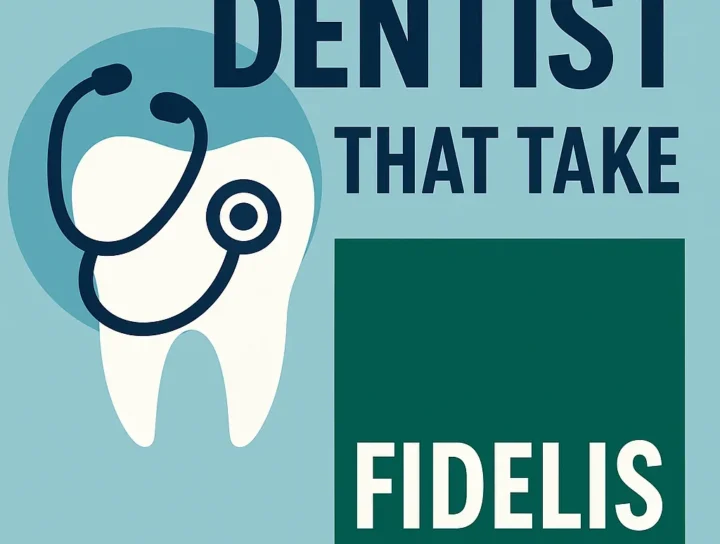 Dentist That Take Fidelis: Top 10 Providers You Can Trust in 2025 12 dentist that take fidelis