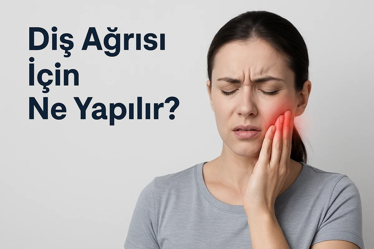 Diş Ağrısı İçin Ne Yapılır? Etkili Yöntemler ve Uyarılar 5 dis agrisi icin ne yapilir