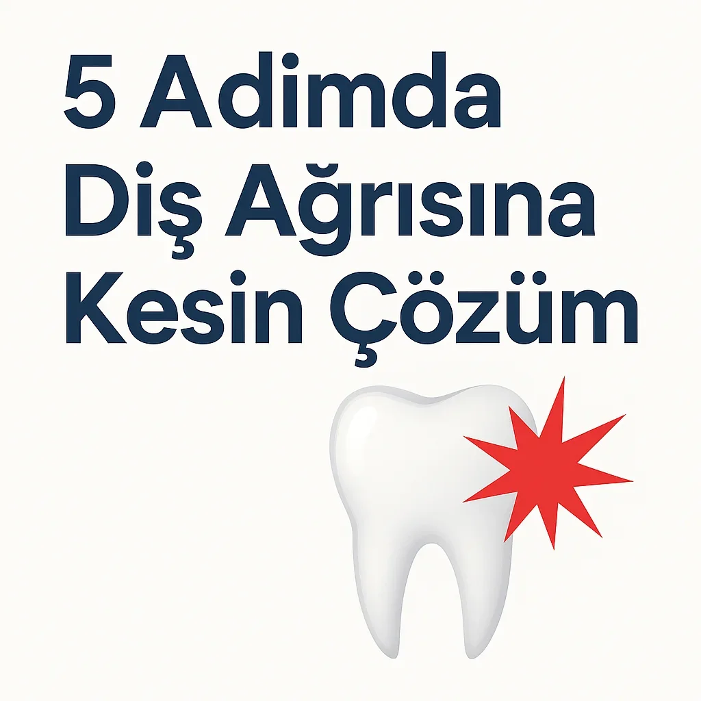 Diş Ağrısına Kesin Çözüm: 2025’in En Etkili Yöntemleri 5 dis agrisina kesin cozum