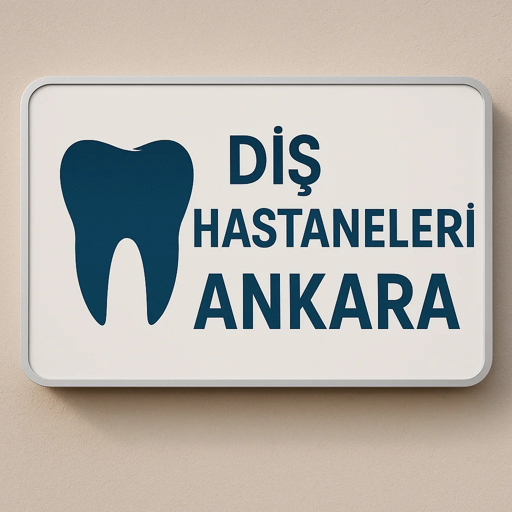 Diş Hastaneleri Ankara: En İyi Seçenekler ve Tavsiyeler 5 dis hastaneleri ankara