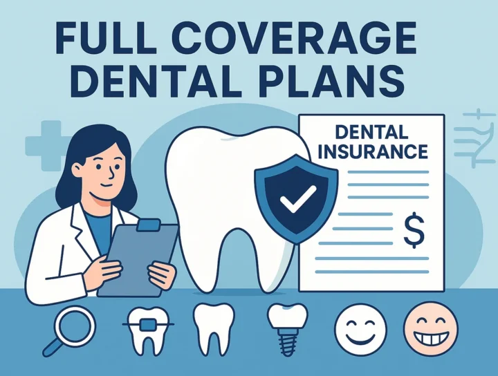 Best Full Coverage Dental Plans for 2025: A Complete Guide 4 full coverage dental plans