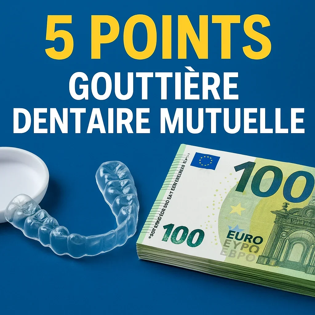 Gouttière dentaire mutuelle : ce qu’il faut savoir 5 gouttière dentaire mutuelle