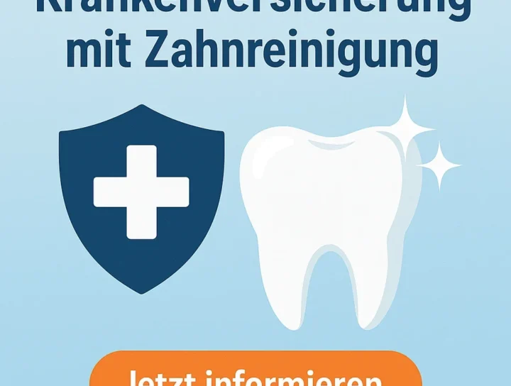 Krankenversicherung mit Zahnreinigung: Warum sie sich 2025 wirklich lohnt 4 krankenversicherung mit zahnreinigung