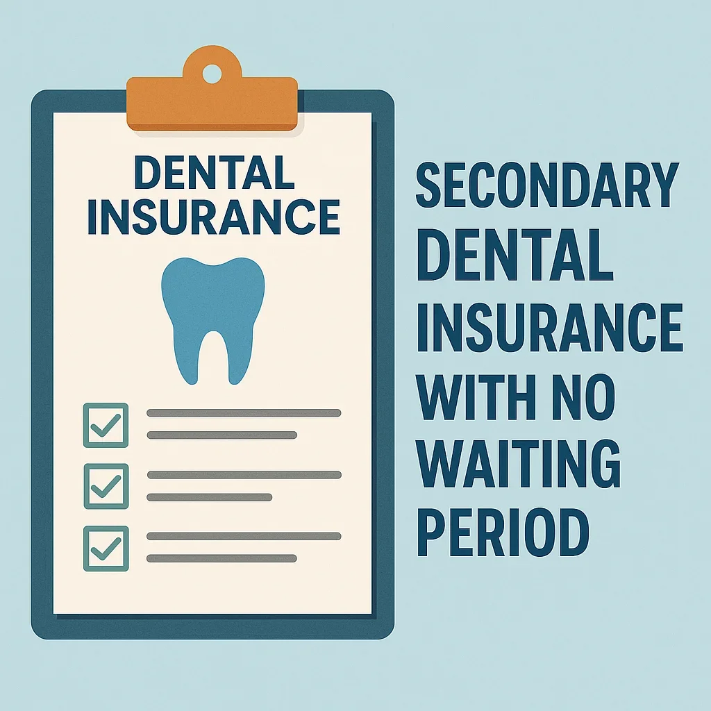 Secondary Dental Insurance with No Waiting Period: Everything You Need to Know 5 secondary dental insurance with no waiting period