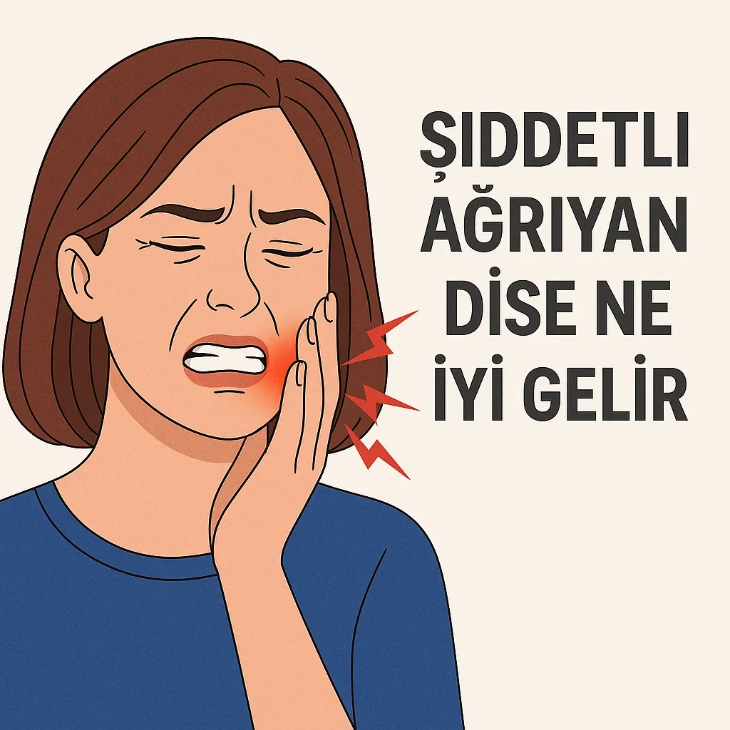 Şiddetli Ağrıyan Dişe Ne İyi Gelir? Uzmanlardan 2025 Tavsiyeleri 4 siddetli agriyan dise ne iyi gelir