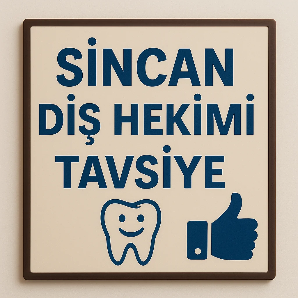Sincan Diş Hekimi Tavsiye 2025: Güvenilir Seçenekler 5 sincan dis hekimi tavsiye