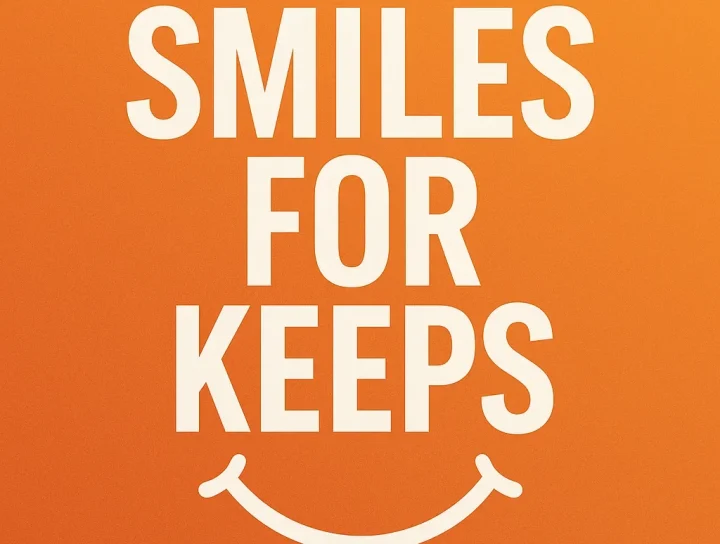 smiles for keeps