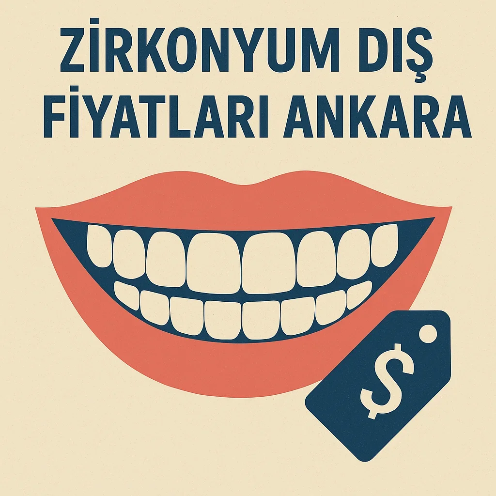 Zirkonyum Diş Fiyatları Ankara 2025 Rehberi 5 zirkonyum dis fiyatlari ankara