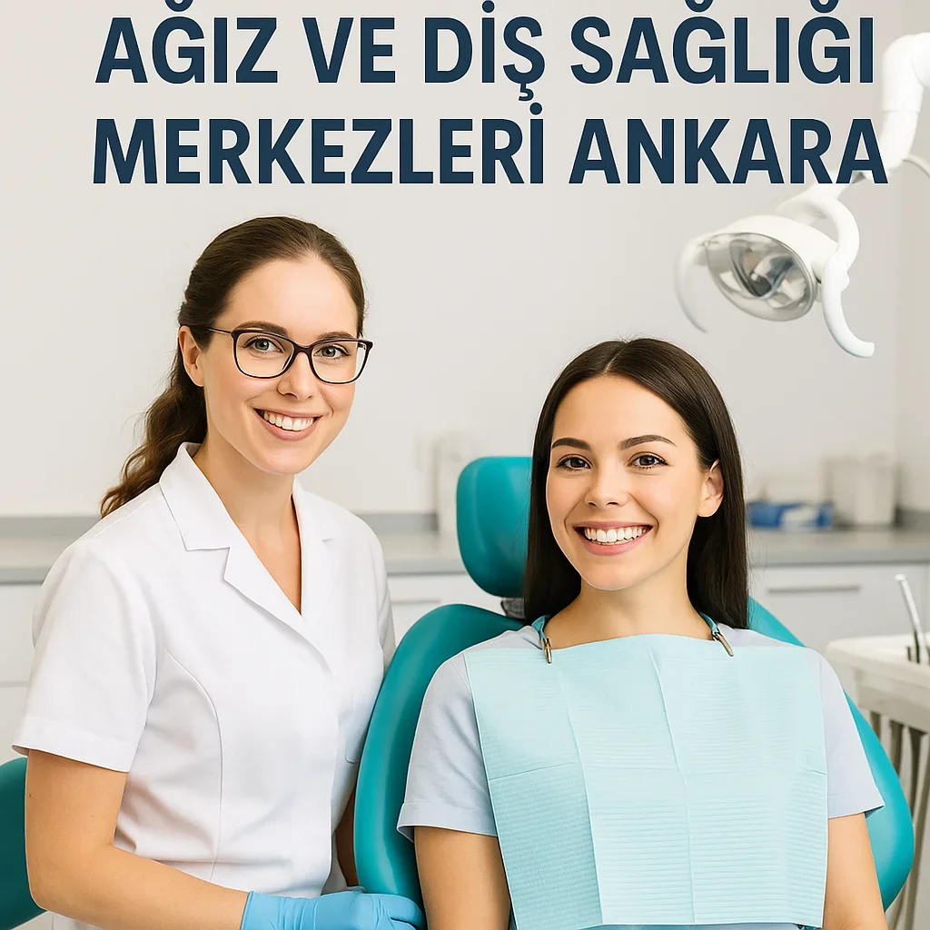 Ağız ve Diş Sağlığı Merkezleri Ankara: 2025 Rehberi 5 agiz ve dis sagligi merkezleri ankara