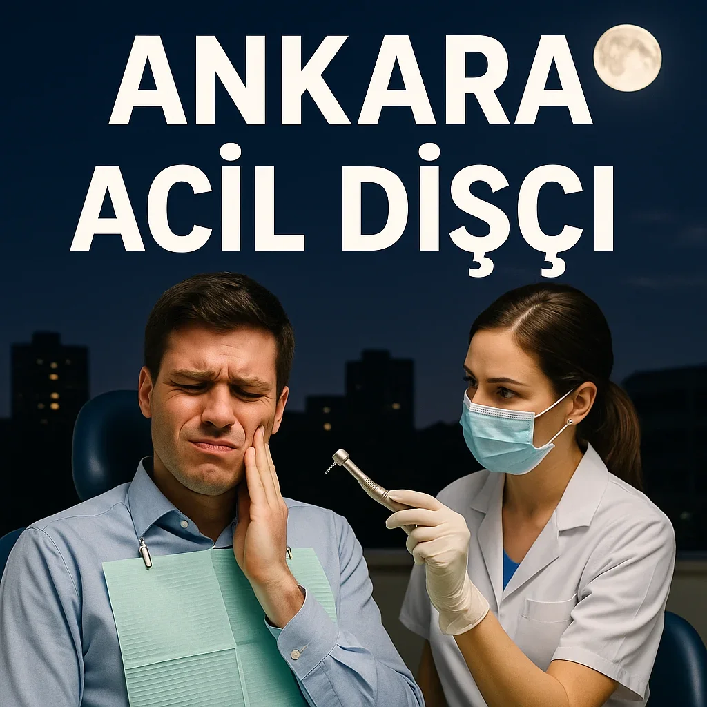 Ankara Acil Dişçi: 2025 Güncel Rehberi 5 ankara acil disci