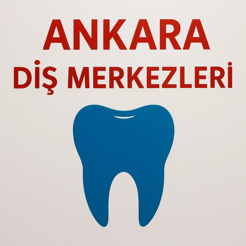 Ankara Diş Merkezleri 2025: En İyi Seçenekler 5 ankara dis merkezleri